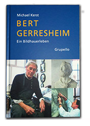 Bert Gerresheim - Ein Bildhauerleben